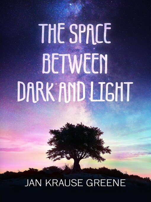 Title details for The Space Between Dark and Light by JAN KRAUSE GREENE - Available